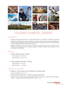 photo credit: Travel Alberta  CALGARY, ALBERTA, CANADA GEOGRAPHY  Calgary is 848 square kilometres[removed]square miles), elevation: 1,048 metres / 3,438 feet above sea level  Calgary lies at the intersection of two maj