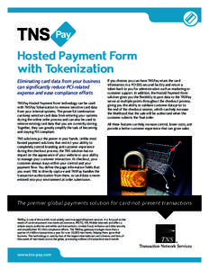 Hosted Payment Form with Tokenization Eliminating card data from your business can significantly reduce PCI-related expense and ease compliance efforts TNSPay Hosted Payment Form technology can be used