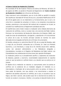 4-Centro Judicial de Mediación (CeJuMe) Por Acordada Nº 60 del Superior Tribunal de Justicia de Misiones, de fecha 19 de agosto de 2009, se aprobó el Proyecto de Reglamento del Centro Judicial de Mediación (CeJuMe) d