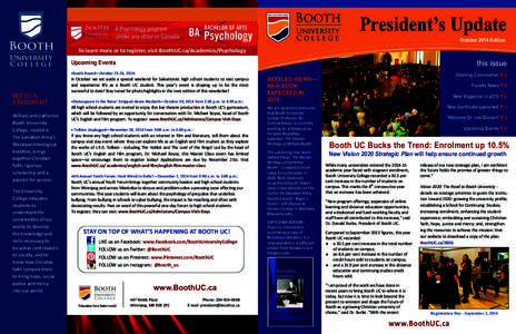 President’s Update October 2014 Edition To learn more or to register, visit BoothUC.ca/Academics/Psychology  this issue