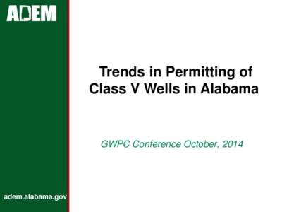 Trends in Permitting of Class V Wells in Alabama GWPC Conference October, 2014  adem.alabama.gov