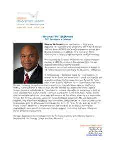 Maurice “Mo” McDonald EVP, Aerospace & Defense Maurice McDonald joined the Coalition in 2011 and is responsible for maintaining the partnership with Wright-Patterson Air Force Base (WPAFB) and a regional presence wit