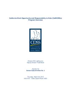 California Work Opportunity and Responsibility to Kids (CalWORKs) Program Overview Director Will Lightbourne Deputy Director Todd Bland