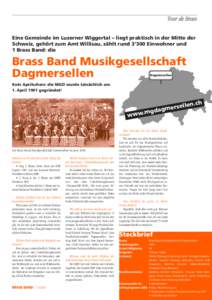 Tour de Brass Eine Gemeinde im Luzerner Wiggertal – liegt praktisch in der Mitte der Schweiz, gehört zum Amt Willisau, zählt rund 3’300 Einwohner und 1 Brass Band: die  Brass Band Musikgesellschaft