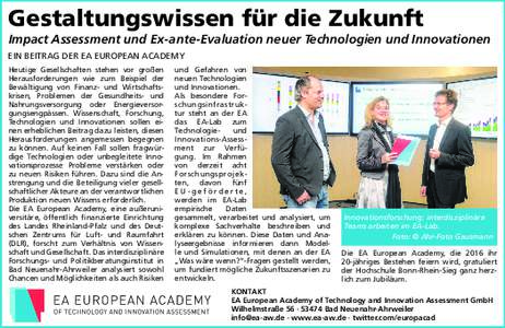 Gestaltungswissen für die Zukunft Impact Assessment und Ex-ante-Evaluation neuer Technologien und Innovationen EIN BEITRAG DER EA EUROPEAN ACADEMY Heutige Gesellschaften stehen vor großen Herausforderungen wie zum Beis