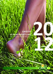 UNSERE VERANTWORTUNG Arla Foods’ Corporate Social Responsibility Bericht Arla Foods behandelt Fragen der Ethik und der Qualität nachhaltig und verantwortungsbewusst,