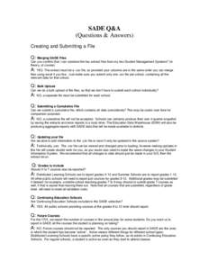 SADE Q&A (Questions & Answers) Creating and Submitting a File Q: Merging SADE Files Can you confirm that I can combine the two extract files from my two Student Management Systems? (in theory, of course).