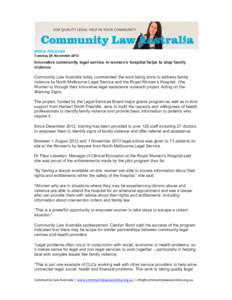 MEDIA RELEASE Tuesday 26 November 2013 Innovative community legal service in women’s hospital helps to stop family violence Community Law Australia today commended the work being done to address family