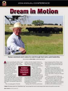 2014 ANNUAL CONFERENCE  Dream in Motion Kansas seedstock ranch makes its mark through hard work, quiet leadership. Story & photos by Steve Suther, Certified Angus Beef LLC