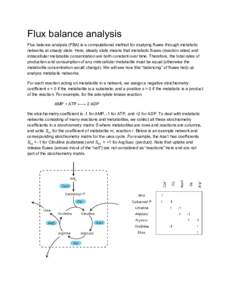 Flux balance analysis  Flux balance analysis (FBA) is a computational method for studying fluxes through metabolic  networks at ​ steady state​ . Here, steady state means that metabolic flux