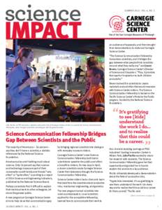 SUMMER 2015: VOL. 4, NO. 2  an audience of laypeople, and then brought their demonstrations to visitors at Carnegie Science Center. “The Science Communication Fellowship