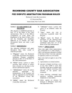 RICHMOND COUNTY BAR ASSOCIATION FEE DISPUTE ARBITRATION PROGRAM RULES Richmond County Bar Association 152 Stuyvesant Place Staten Island, New York 10301