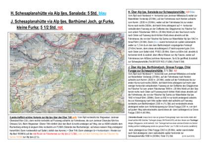 H. Schesaplanahütte via Alp Ijes, Sanalada: 5 Std. blau J. Schesaplanahütte via Alp Ijes, Barthümel Joch, gr.Furka, kleine Furka: 5 1/2 Std. rot H. Über Alp Ijes, Sanalada zur Schesaplanahütte: rot>blau Vom Älpli n