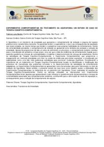 EXPERIMENTOS COMPORTAMENTAIS NO TRATAMENTO DA AGORAFOBIA: UM ESTUDO DE CASO DE TERAPIA COGNITIVO-COMPORTAMENTAL Patricia Luzia Becker (Centro de Terapia Cognitiva Veda, São Paulo – SP) Samara Cordeiro Garcia (Centro d