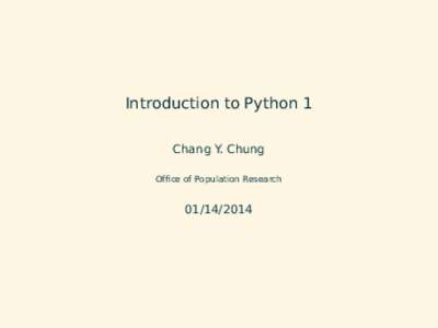 Introduction to Python 1 Chang Y. Chung Office of Population Research[removed]