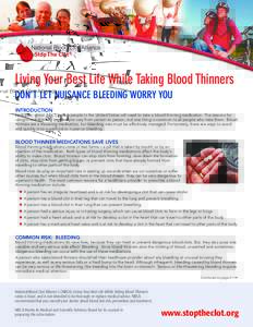 Living Your Best Life While Taking Blood Thinners DON’T LET NUISANCE BLEEDING WORRY YOU INTRODUCTION Each year, about 2 to 3 million people in the United States will need to take a blood thinning medication. The reason