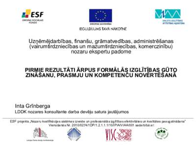 Uzņēmējdarbības, finanšu, grāmatvedības, administrēšanas (vairumtirdzniecības un mazumtirdzniecības, komerczinību) nozaru ekspertu padome PIRMIE REZULTĀTI ĀRPUS FORMĀLĀS IZGLĪTĪBAS GŪTO ZINĀŠANU, PRA