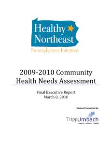 [removed]Community Health Needs Assessment Final Executive Report March 8, 2010 Research Completed by: