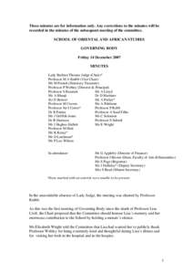 These minutes are for information only. Any corrections to the minutes will be recorded in the minutes of the subsequent meeting of the committee. SCHOOL OF ORIENTAL AND AFRICAN STUDIES GOVERNING BODY Friday 14 December 