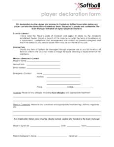 player declaration form This declaration must be signed and returned to Canterbury Softball Association before any player can take the diamond in a Canterbury Team. This record is private and confidential. The Team Manag
