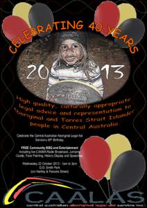 Celebrate the Central Australian Aboriginal Legal Aid Service’s 40th Birthday. FREE Community BBQ and Entertainment including live CAAMA Radio Broadcast, Jumping Castle, Face Painting, History Display and Speeches. Wed