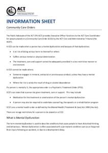 INFORMATION SHEET Community Care Orders The Public Advocate of the ACT (PA ACT) provides Executive Officer functions to the ACT Care Coordinator for people placed on a Community Care Order (CCO) by the ACT Civic and Admi
