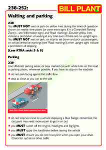 [removed]:  Waiting and parking 238 You MUST NOT wait or park on yellow lines during the times of operation