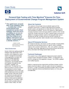 Case Study  Forward Date Testing with Time Machine® Ensures On-Time Deployment of Governmental Change Program Management System About the Customer The customer is the principal revenue collection agency for the