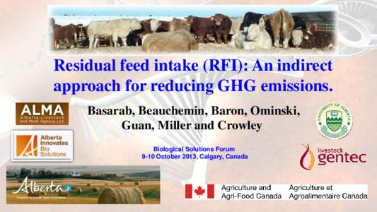 Residual feed intake (RFI): An indirect approach for reducing GHG emissions. Basarab, Beauchemin, Baron, Ominski, Guan, Miller and Crowley Biological Solutions Forum 9-10 October 2013, Calgary, Canada