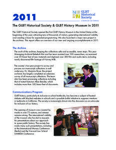 2011 The GLBT Historical Society & GLBT History Museum in 2011 The GLBT Historical Society opened the first GLBT History Museum in the United States at the
