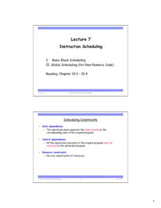 Lecture 7 Instruction Scheduling I.  Basic Block Scheduling II. Global Scheduling (for Non-Numeric Code) Reading: Chapter 10.3 – 10.4