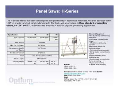 Panel Saws: H-Series The H-Series offers a full-sized vertical panel saw productivity in economical machines. H-Series saws cut within 1/32