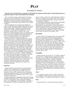 PEAT By Stephen M. Jasinski Domestic survey data and tables were prepared by Jeff Milanovich statistical assistant, and the world production table was prepared by Glenn J. Wallace, international data coordinator. Peat is