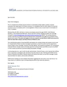 April 10, 2013  Dear UCLA Colleagues, The U.S. Department of State requires that all J-1 visa holders obtain health, accident, medical evacuation and repatriation of remains insurance. It is mandatory that the visitor ob