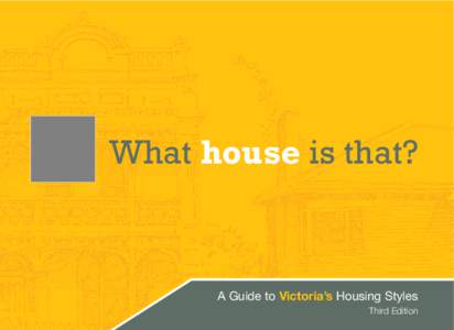 What house is that?  A Guide to Victoria’s Housing Styles Third Edition  Early Victorian Mid Victorian Late Victorian Queen Anne