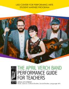 Lied Center for Performing Arts Student Matinee Program THE APRIL VERCH BAND Performance Guide for Teachers