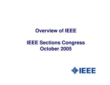 Overview of IEEE IEEE Sections Congress October 2005 IEEE Overview z