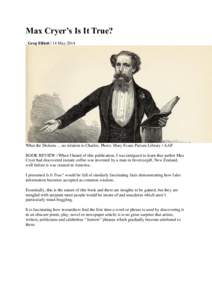 Max Cryer’s Is It True? Greg Elliott | 14 May 2014 What the Dickens ... no relation to Charles. Photo: Mary Evans Picture Library / AAP BOOK REVIEW | When I heard of this publication, I was intrigued to learn that auth