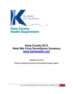 Kane County 2013 West Nile Virus Surveillance Summary www.kanehealth.com Published June 2013 Division of Disease Prevention/ Communicable Disease Program