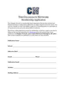 THE COLLEGIATE NETWORK Membership Application The Collegiate Network is a membership-based organization that provides technical and financial assistance to independent publications on college campuses across the country.