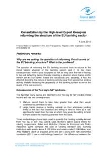 Consultation by the High-level Expert Group on reforming the structure of the EU banking sector 1 June 2012 Finance Watch is registered in the Joint Transparency Register under registration number[removed]