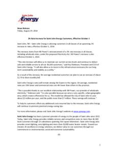 News Release Friday, August 29, 2014 2% Rate Increase for Saint John Energy Customers, Effective October 1 Saint John, NB – Saint John Energy is advising customers in all classes of an upcoming 2% increase in rates, ef