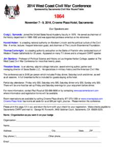 2014 West Coast Civil War Conference Sponsored by Sacramento Civil War Round Table 1864 November 7 - 9, 2014, Crowne Plaza Hotel, Sacramento Our Speakers are: