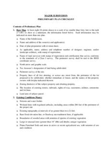 MAJOR SUBDIVISION PRELIMINARY PLAN CHECKLIST Contents of Preliminary Plan 1. Base Map. At least eight (8) prints drawn to a scale of no smaller than forty feet to the inch (1”=40’) to show at a minimum, the informati