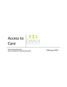 Access to Care Access to Care Action Team Access to Health Care Community Assessment  February 2015
