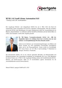KUKA AG kauft Alema Automation SAS - Einstieg in die Luft- und Raumfahrt - Der Augsburger Roboter- und Anlagenbauer KUKA hat am 6. März 2014 den Kauf der französischen Alema Automation SAS mit Sitz in Bordeaux bekanntg