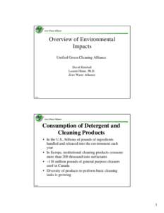 Overview of Environmental Impacts Unified Green Cleaning Alliance David Kimball Lauren Heine, Ph.D. Zero Waste Alliance
