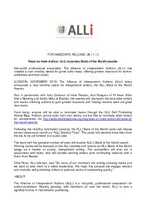 FOR IMMEDIATE RELEASE: Read an Indie Author: ALLi launches Book of the Month awards Non-profit professional association The Alliance of Independent Authors (ALLi) has created a new monthly award for great indie 