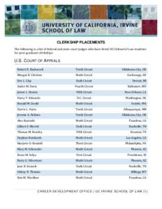 CLERKSHIP PLACEMENTS The following is a list of federal and state court judges who have hired UCI School of Law students for post-graduate clerkships. U.S. COURT OF APPEALS Robert E. Bacharach