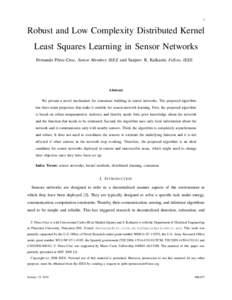 1  Robust and Low Complexity Distributed Kernel Least Squares Learning in Sensor Networks Fernando P´erez-Cruz, Senior Member, IEEE and Sanjeev R. Kulkarni, Fellow, IEEE